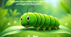 Caterpillar Puns