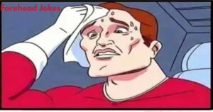 Forehead Jokes