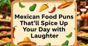 Mexican Food Puns