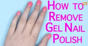 How to Remove Gel Nail Polish